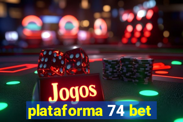 plataforma 74 bet